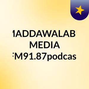 MADDAWALABU MEDIA FM91.87podcast