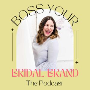 Boss Your Bridal Brand Podcast