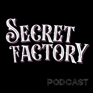 Secret Factory Podcast