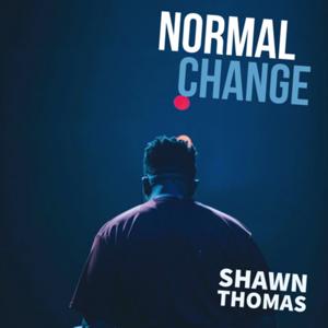 Normal Change With Shawn Thomas
