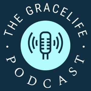 The GraceLife Podcast