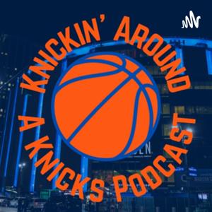 Knickin' Around: A Knicks Podcast