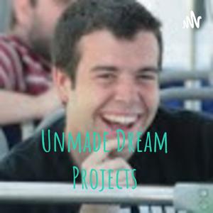 Unmade Dream Projects