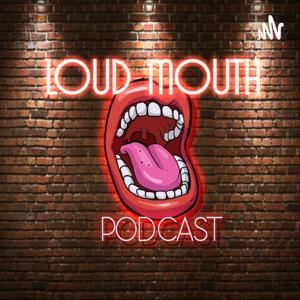 Loud Mouth Podcast