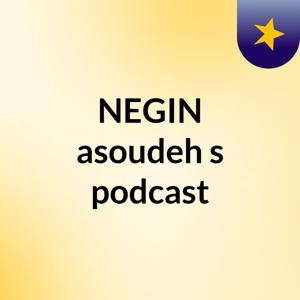 NEGIN asoudeh's podcast