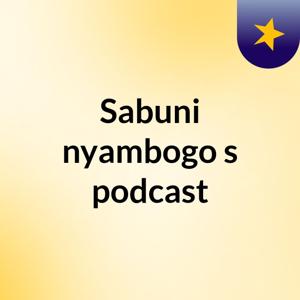 Sabuni nyambogo's podcast