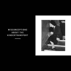 Misconceptions About the Kindertransport