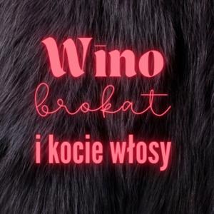 WINO, BROKAT I KOCIE WŁOSY
