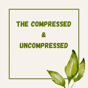 THE COMPRESSED AND UNCOMPRESSED