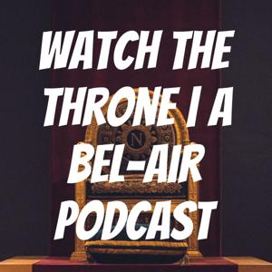Watch The Throne | A Bel-Air Podcast