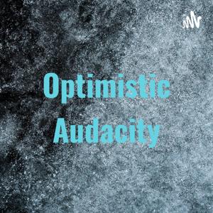Optimistic Audacity