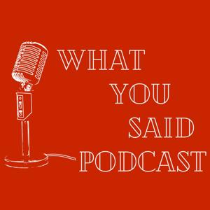 What You Said
