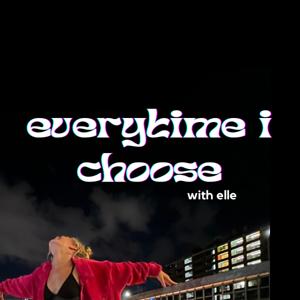 Everytime I Choose