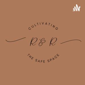 Cultivating R & R: The Safe Space