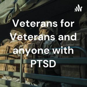 Veterans for Veterans and anyone with PTSD