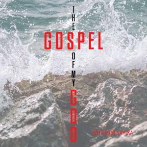 The Gospel Of My God - Podcast