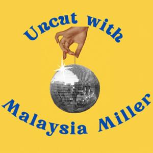 uncut with malaysia miller