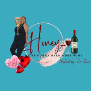 Honey, We’re Gonna Need More Wine