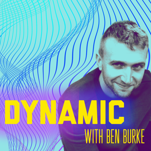 DYNAMIC with Ben Burke