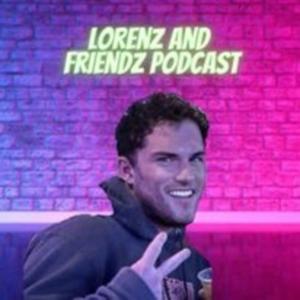 Lorenz and Friendz Podcast