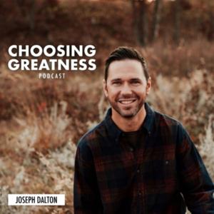 Choosing Greatness Podcast