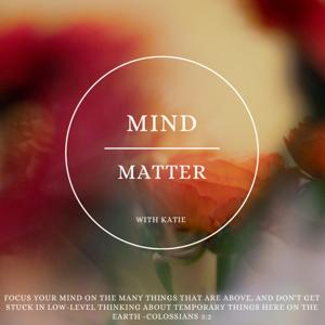 Mind over Matter w/ Katie
