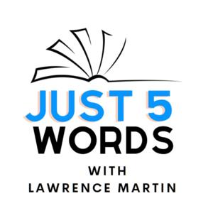 Just 5 Words With Lawrence Martin
