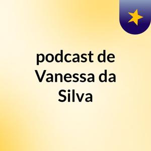 podcast de Vanessa da Silva