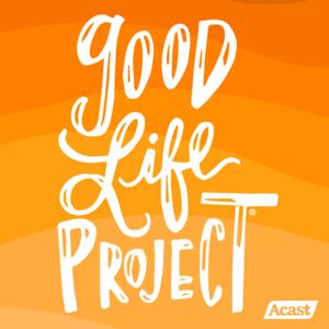 Good Life Project by Jonathan Fields / Acast
