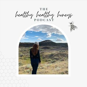 The Healthy Healthy Honeys Podcast