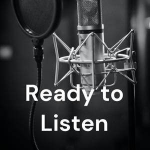 Ready to Listen