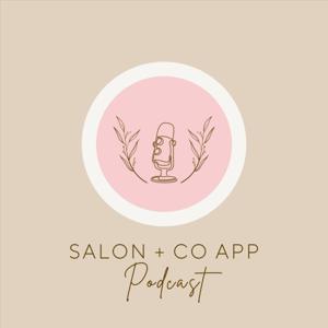 SALON + CO APP PODCAST