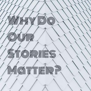 Why Do Our Stories Matter? - Stoneham High School