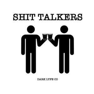 Dark Lyfe Shit Talkers