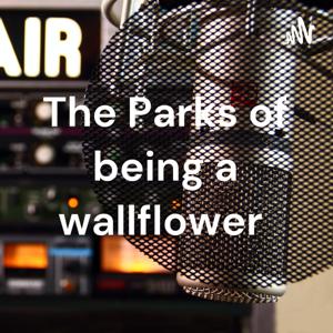 The Parks of being a wallflower
