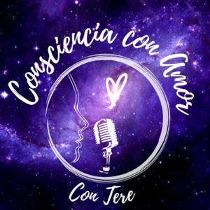 Consciencia Con Amor Con Tere