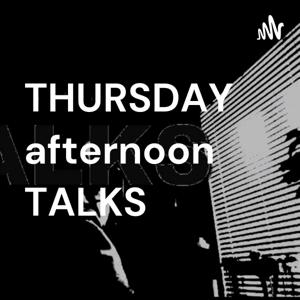 THURSDAY afternoon TALKS