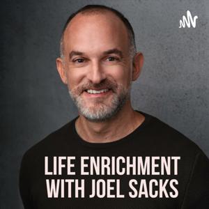 Life Enrichment with Joel Sacks