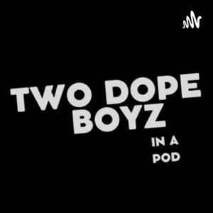 Two Dope Boyz In: A Pod