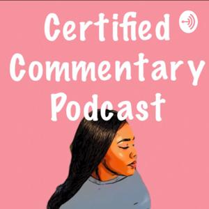 Certified Commentary Podcast