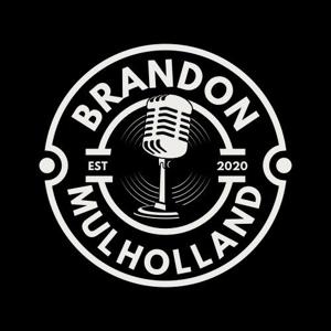 The Brandon Mulholland Podcast