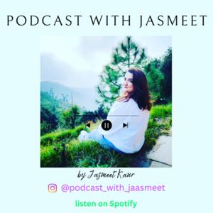 Podcast with Jasmeet