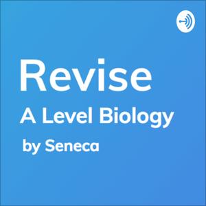 REVISE A-Level Biology - A podcast by Seneca Learning