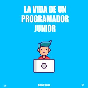 La vida de un programador junior