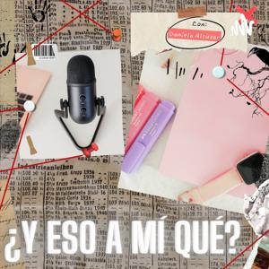 ¿y eso a mí qué? con Daniela Altúzar