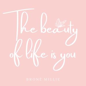 The Beauty of life is YOU 💗