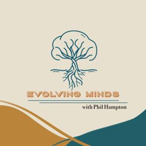 Evolving Minds with Phil Hampton