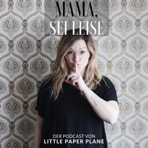 MAMA, SEI LEISE - Der Podcast von Little Paper Plane