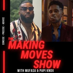 Making Moves Show with Mufasa & Papi Knox