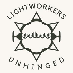 Lightworkers Unhinged